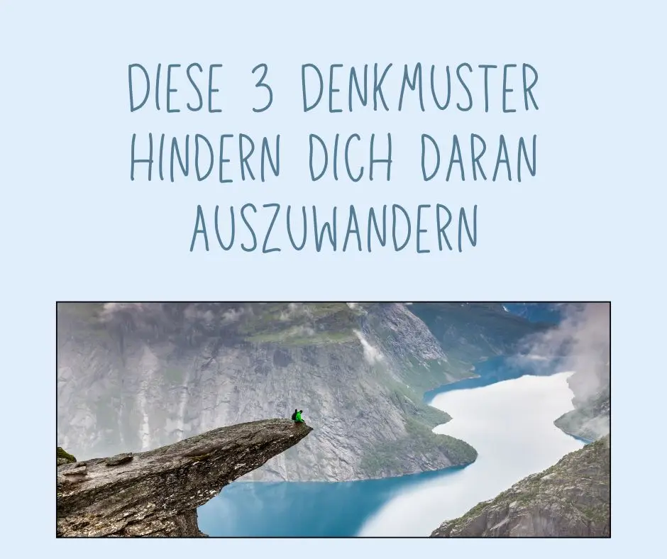 Diese 3 Denkmuster hindern dich daran auszuwandern