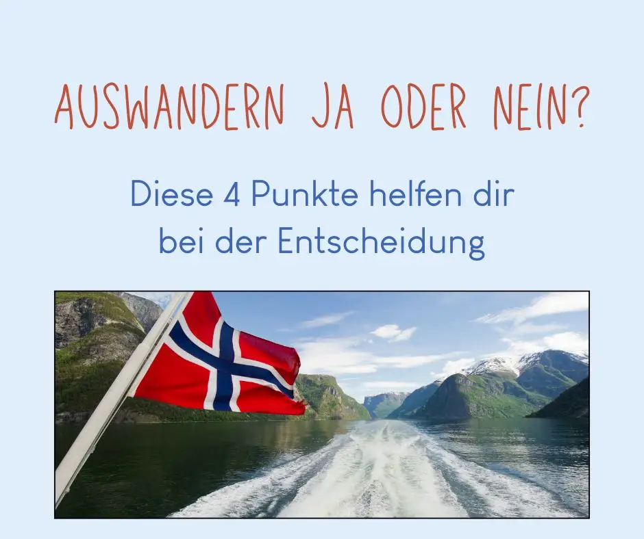 Auswandern ja oder nein? Diese 4 Punkte helfen dir bei der Entscheidung