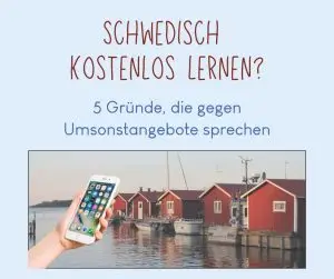 Schwedisch kostenlos lernen - 5 Gründe, die gegen Umsonstangebote sprechen