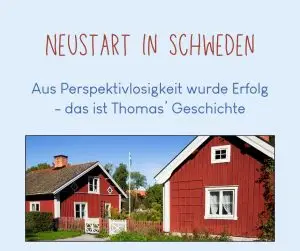 Neustart in Schweden - Aus Perspektivlosigkeit wurde Erfolg