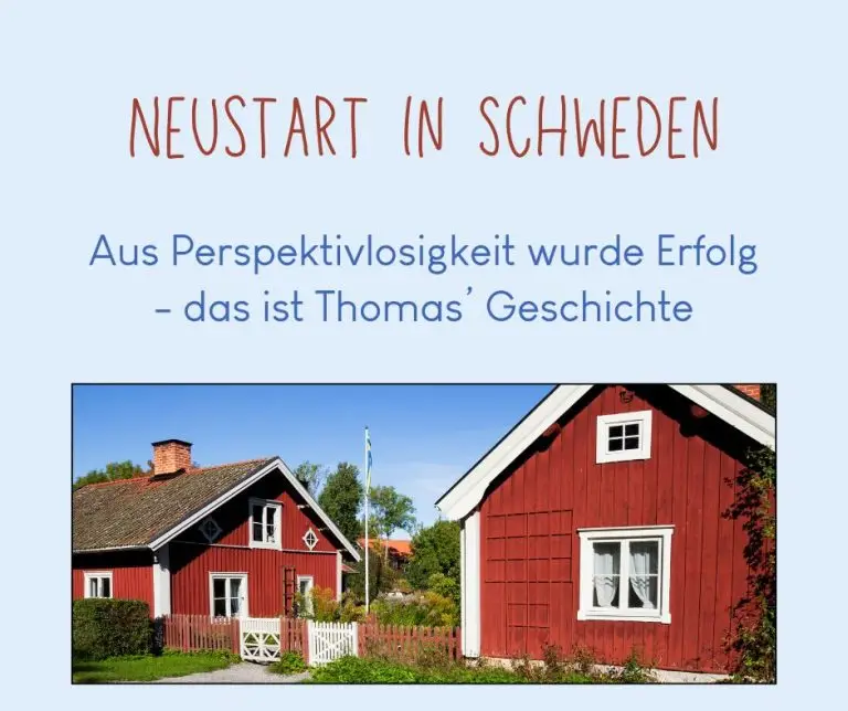 Neustart in Schweden - Aus Perspektivlosigkeit wurde Erfolg