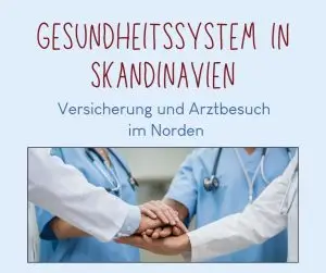 Gesundheitssystem in Skandinavien Versicherung und Arztbesuch im Norden - was du wissen solltest